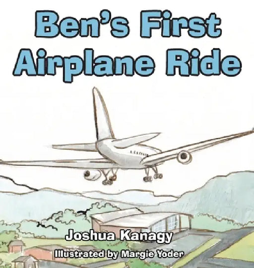Ben's First Airplane Ride by Joshua Kanagy