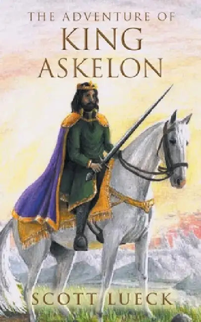 The Adventure of King Askelon by Scott Lueck