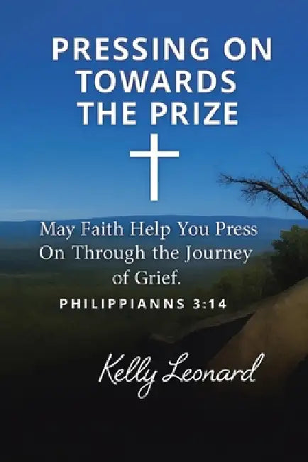 Pressing On Towards the Prize by Kelly Leonard