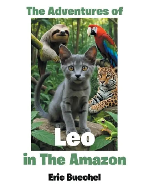 The Adventures of Leo in the Amazon by Eric Buechel