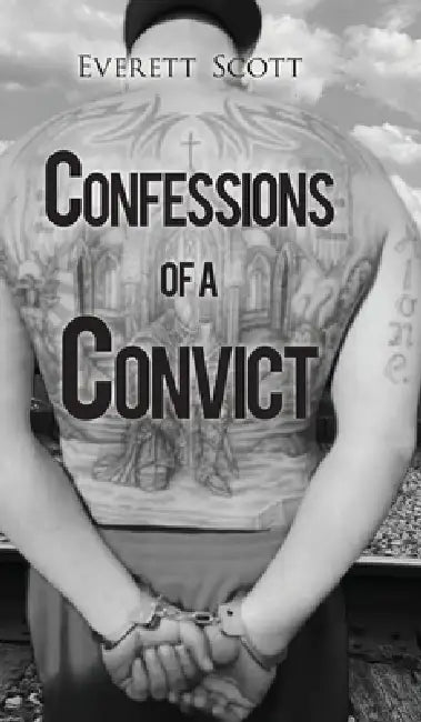 Confessions of a Convict by Everett Scott