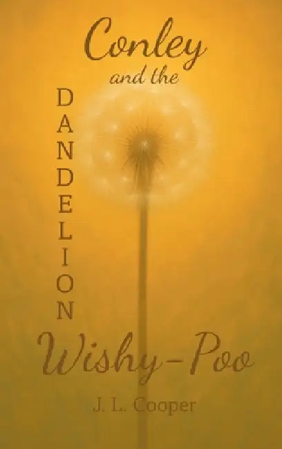 Conley and the Dandelion Wishy-Poo by J. L. Cooper