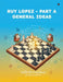 Ruy lopez - Part A: General Ideas by Aditi Shrivastava