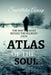 Atlas of the Soul: The Map We Make Before the Jouney Ends by Smirithiha Anoop