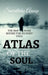 Atlas of the Soul: The Map We Make Before the Jouney Ends by Smirithiha Anoop