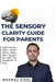 The Sensory Clarity Guide for Parents: A Practical Guide to Understand, Track, and Support Your Child's Sensory Development by Neeraj Goel