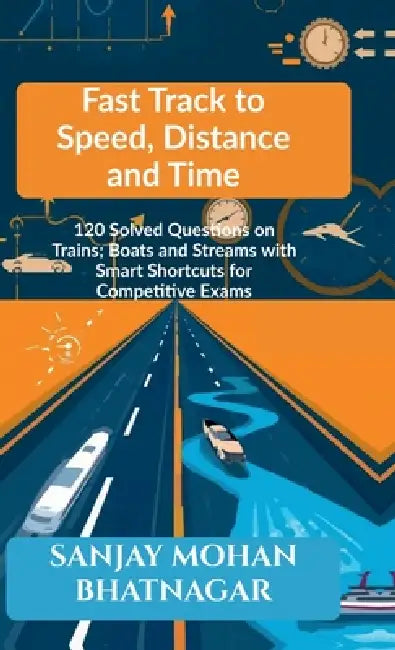 Fast Track to Speed, Distance and Time by Sanjay Mohan Bhatnagar