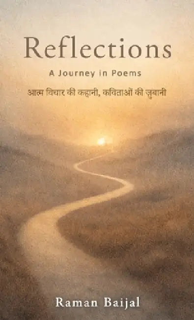 Reflections: A Journey in Poems by Raman Baijal