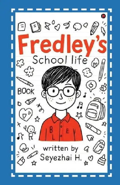 Fredley's School Life by Seyezhai H