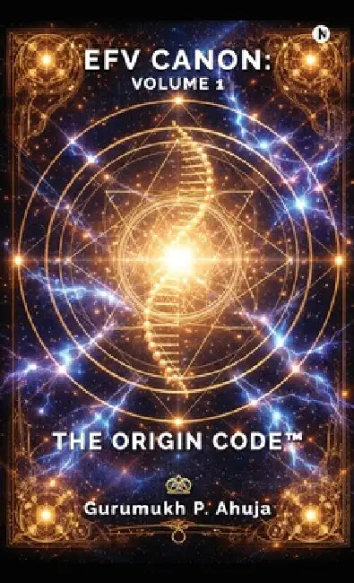 Efv Canon: Volume 1 - The Origin Code by Gurumukh P Ahuja
