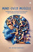 Mind Over Muscle by Dr Balbir Singh Gill