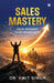 Sales Mastery: From Ordinary to Extraordinary by Dr Amit Singh