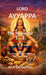 Lord Ayyappa The Protector: The Destroyer of Mahishi, the Demoness by M K Devidasan
