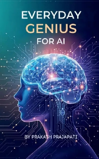 Everyday Genius for AI by Prakash Prajapati