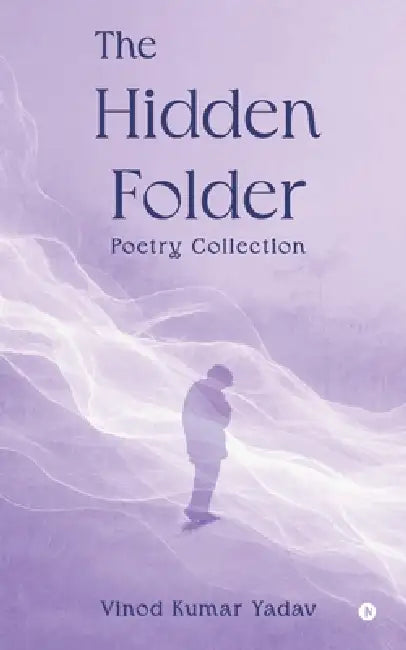 The Hidden Folder: Poetry Collection by Vinod Kumar Yadav