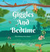 Giggles and Bedtime: Tales Brewed with Smiles by Arshiya Mittal