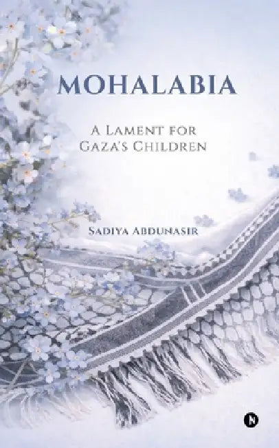 Mohalabia: A Lament for Gaza's children by Sadiya Abdunasir