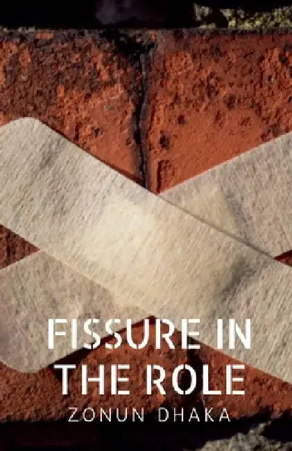 Fissure in the Role: A Quite Crack in the Architecture of Care by Zonun Dhaka