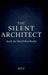 The Silent Architect: Inside the Mind Behind Reality by Dev