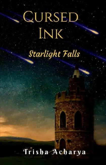 Cursed Ink: Starlight Falls by Trisha Acharya