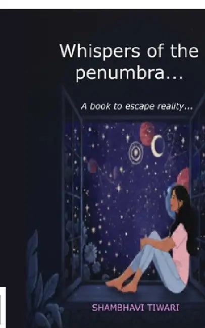 Whispers of the Penumbra: A book to escape reality.... by Shambhavi Tiwari