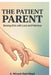 The Patient Parent: Raising Kids with Love and Patience by A Marwin Sem Mugil
