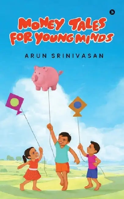 Money Tales for Young Minds by Arun Srinivasan