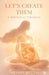 Let's Create Them: A Prenatal Promise by Sakshee Mittal
