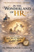 In the Wonderland of HR: Down the Recruitment Rabbit Hole by Dr Milind Kulkarni Phd Shrm- Scp