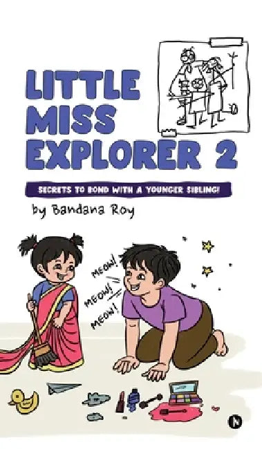 Little Miss Explorer 2: Secrets to Bond with a Younger Sibling! by Bandana Roy