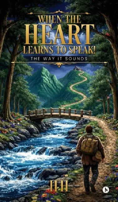 When the Heart Learns to Speak!: The Way It Sounds by Hh