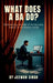 What does a BA do?: Demystifying the Role of the Business Analyst in the Modern World by Jeewan Singh
