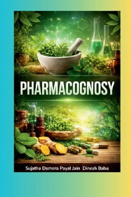 Pharmacognosy by Sujatha Damera, Payal Jain, Dinesh Babu