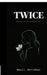 TWICE- Poetry of reliving it all: Poetry of reliving it all. by Mauli Shridhar