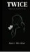 TWICE- Poetry of reliving it all: Poetry of reliving it all: Poetry of reliving it all.e by Mauli Shridhar