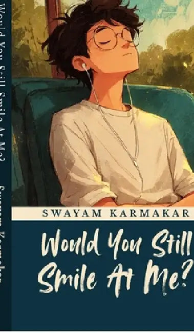 Would You Still Smile At Me?: A Gentle Story of Loving Quietly and Letting Go by Swayam Karmakar