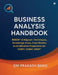 Business Analysis Handbook: BABOK(R) v3 Aligned - Techniques, Knowledge Areas, Case Studies & Certification Preparation for ECBA(TM), CCBA(R), CBAP(R) by Om Prakash Bang
