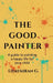 The good painter: A guide to painting a happy life for your child by Udaykiran Gadagoju