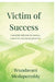 Victim of Success by Brundavani Medapureddy