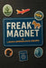 Freak Magnet: Everyone does have a back story by Laura Spendlove Crapo