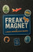Freak Magnet: Everyone does have a back story by Laura Spendlove Crapo