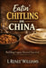Eatin' Chitlins on China: Building Legacy Beyond Survival by Renee' Williams