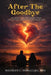 After the Goodbye: Holding Love, Releasing Guilt, and Loving Forward After Child Loss by Maureen C. Rubalcaba