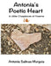 Antonia's Poetic Heart by Antonia Salinas Murguia