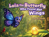 Lola The Butterfly Who Found Her Wings by Jai Ferrell