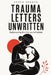 Trauma Letters Unwritten: Rediscovering the Child You Left Behind by Soren Varden