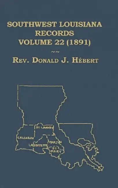 Southwest Louisiana Records Volume 22 (XXII) 1891 by Donald Hebert