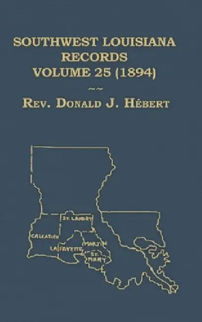 Southwest Louisiana Records Volume 25 (XXV) 1894 by Donald Hebert
