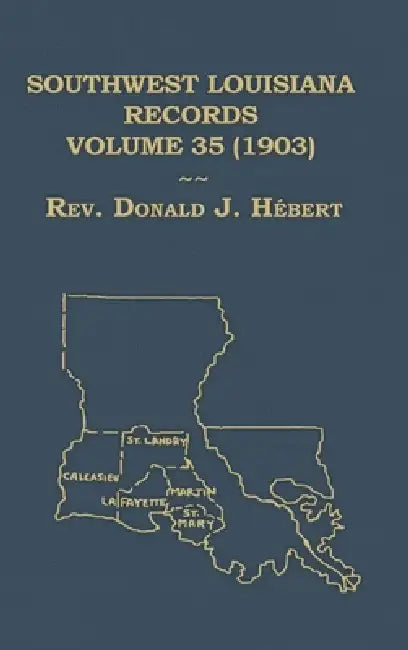 Southwest Louisiana Records Volume 35 (XXXV) 1903 by Donald Hebert