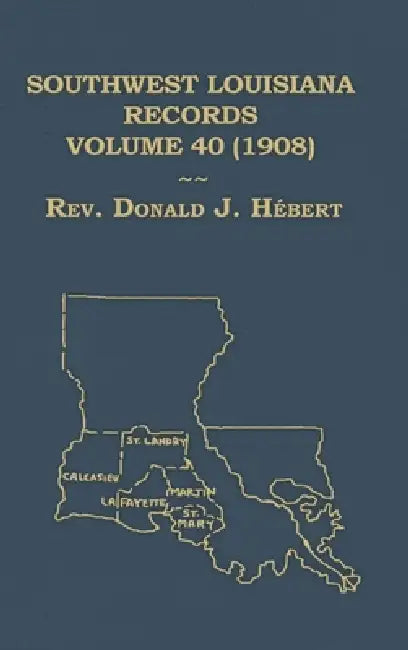 Southwest Louisiana Records Volume 40 (XL) 1848-1855 by Donald Hebert